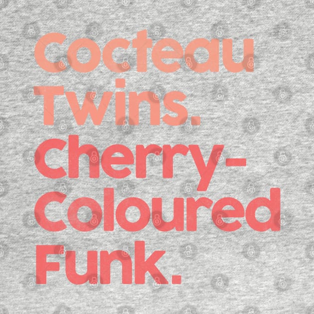 Cocteau Twins - Cherry-Coloured Funk •• by unknown_pleasures